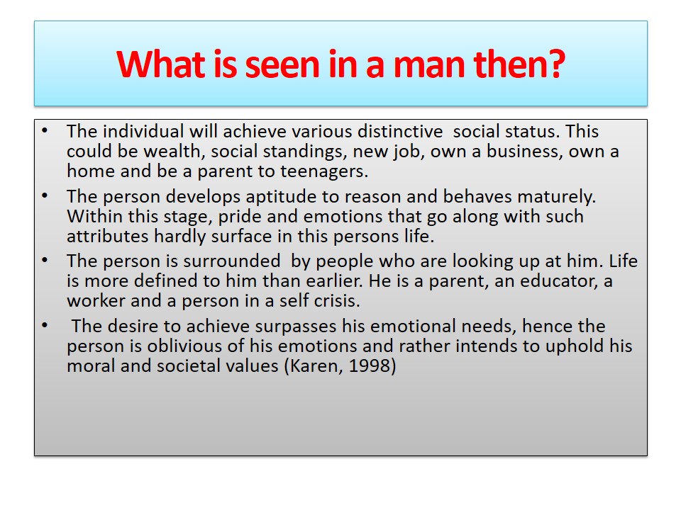What is seen in a man then?