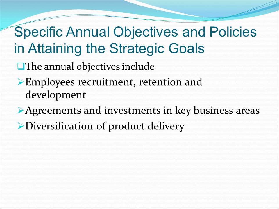 Specific Annual Objectives and Policies in Attaining the Strategic Goals