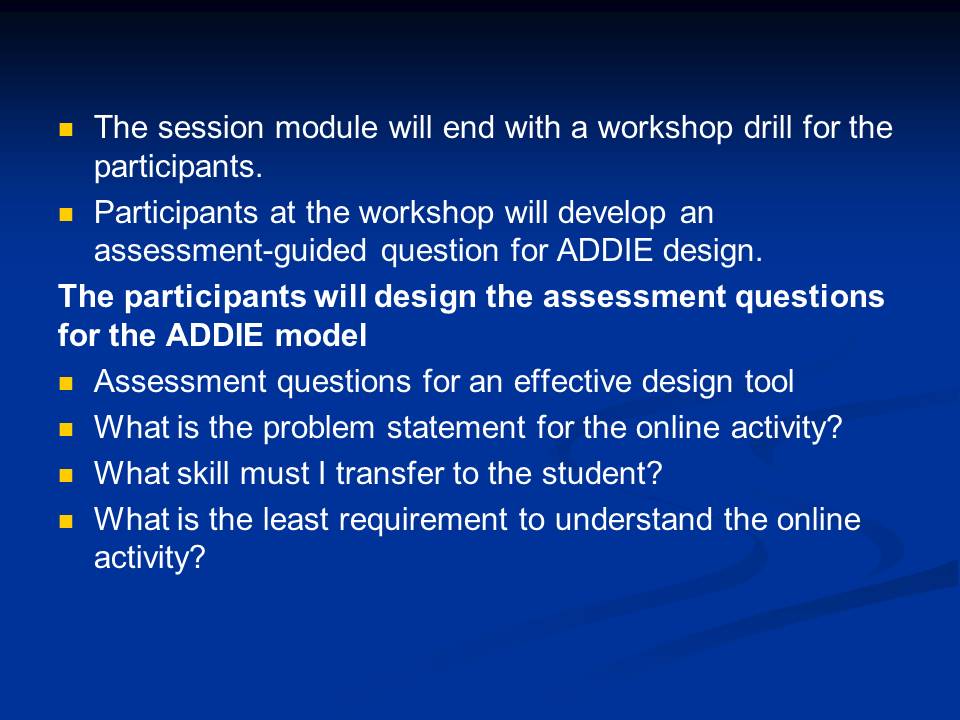 The participants will design the assessment questions for the ADDIE model 