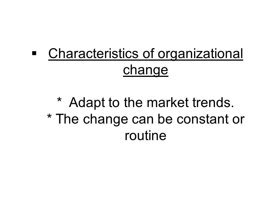 Characteristics of organizational change