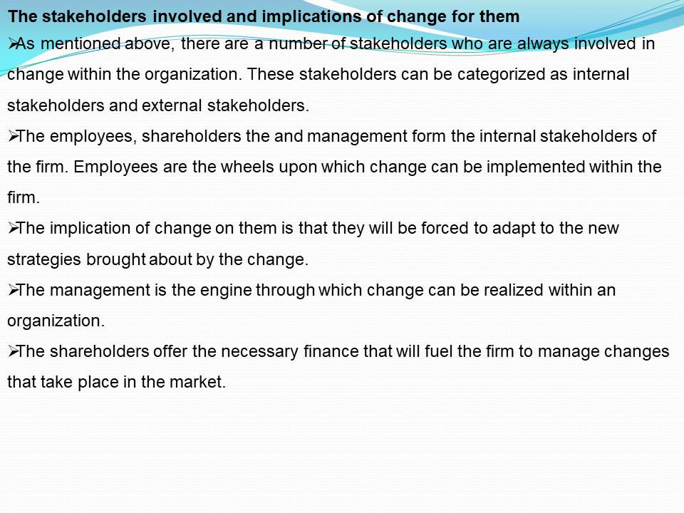 The stakeholders involved and implications of change for them