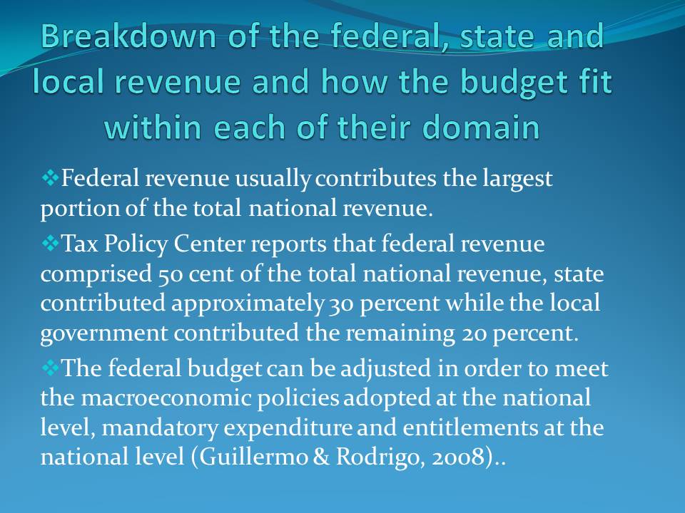Breakdown of the federal, state and local revenue and how the budget fit within each of their domain
