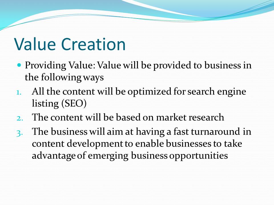 Providing Value: Value will be provided to business in the following ways