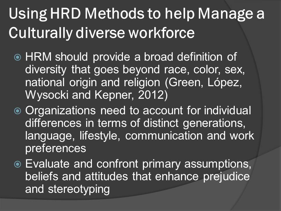 Using HRD Methods to help Manage a Culturally diverse workforce