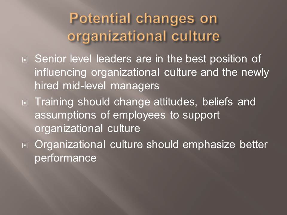 Potential changes on organizational culture
