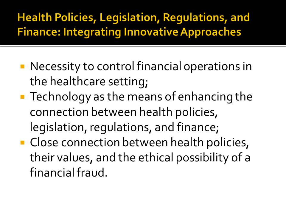 Health Policies, Legislation, Regulations, and Finance: Integrating Innovative Approaches