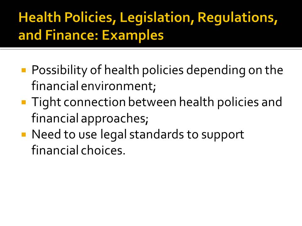 Health Policies, Legislation, Regulations, and Finance: Examples