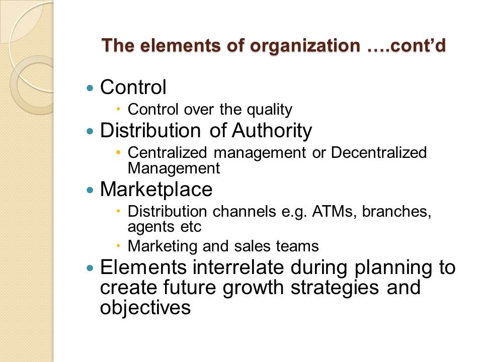 The elements of organization and how they are interrelated within the structure of the company