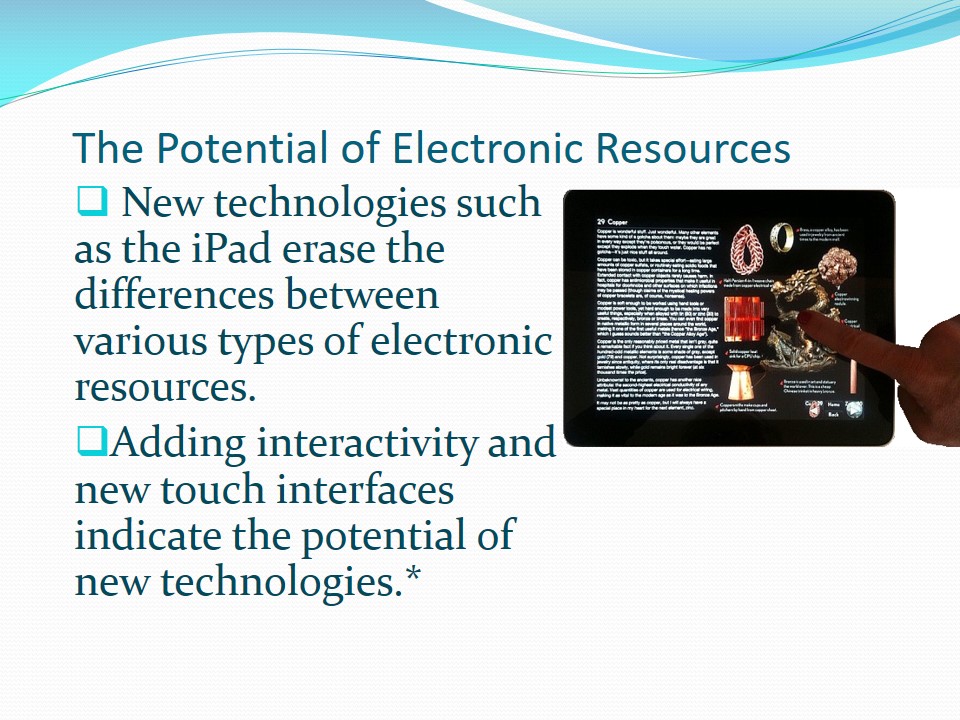 The Potential of Electronic Resources