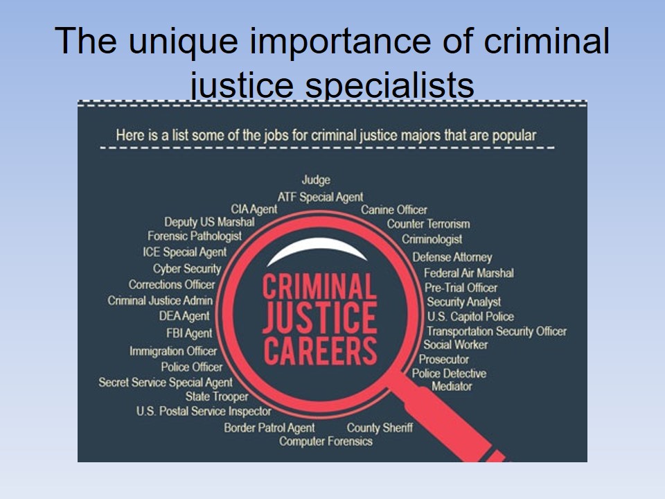 The unique importance of criminal justice specialists