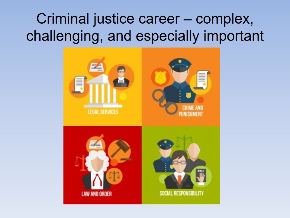 Criminal justice career – complex, challenging, and especially important
