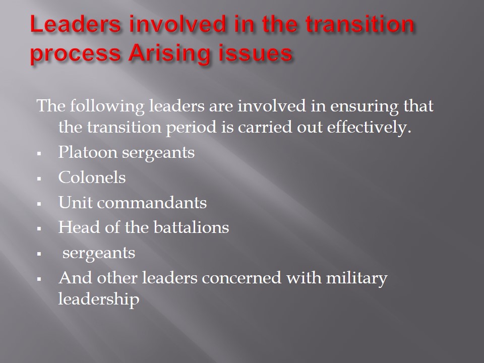 Leaders involved in the transition process Arising issues