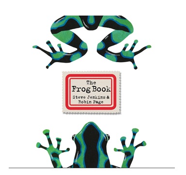 "The Frog Book" by Steve Jenkins and Robin Rage