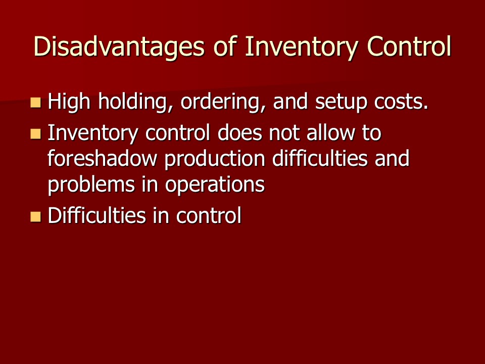 Disadvantages of Inventory Control