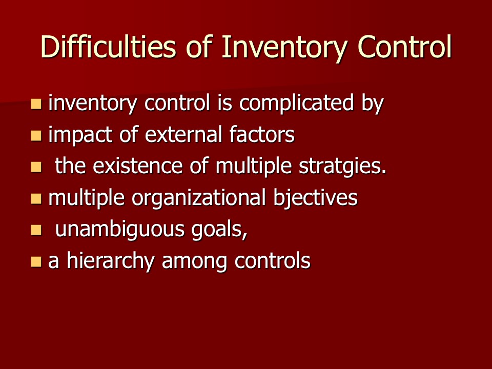 Difficulties of Inventory Control