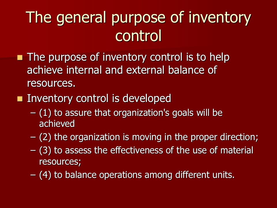 The general purpose of inventory control