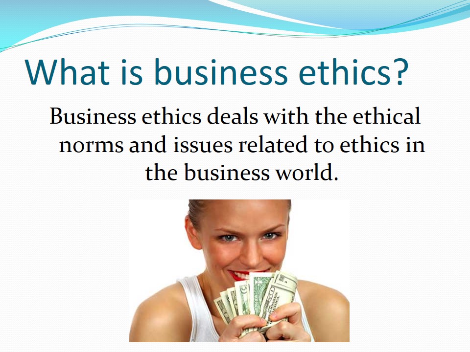 What is business ethics?