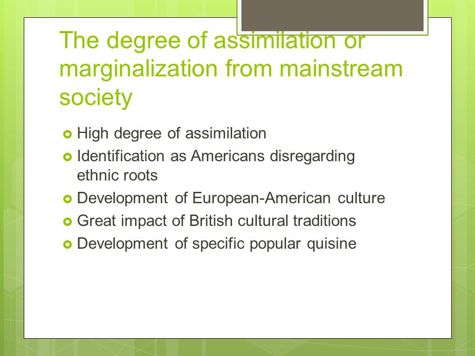 The degree of assimilation or marginalization from mainstream society