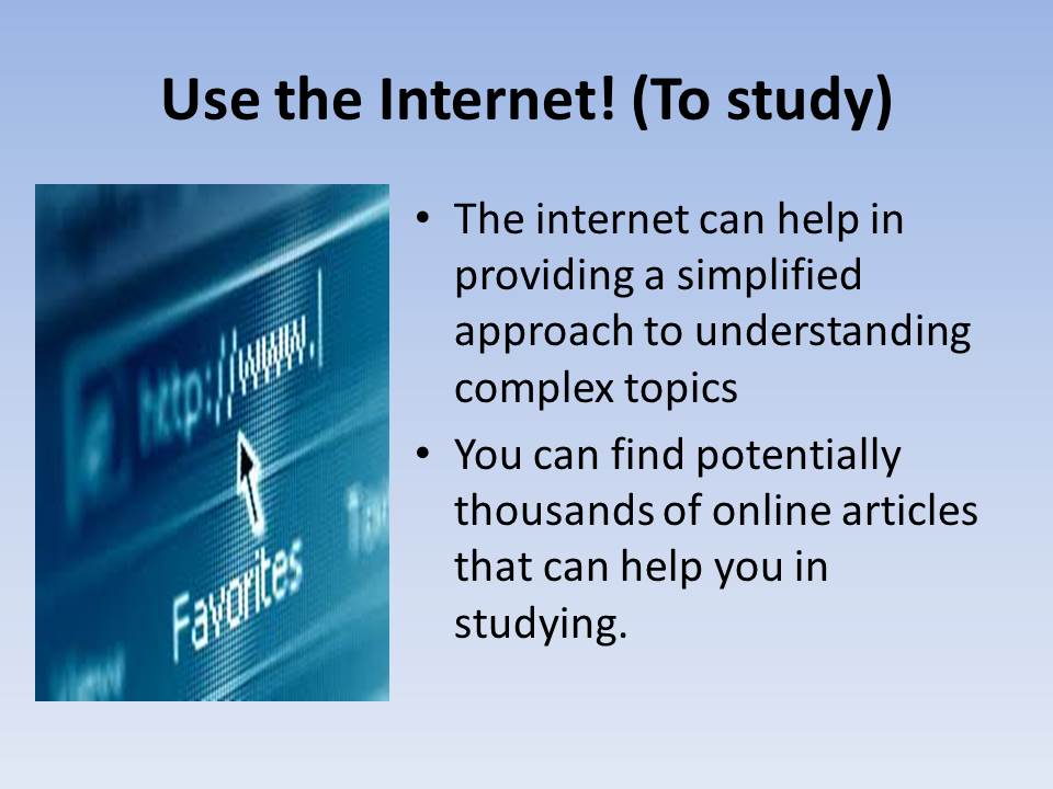 Use the Internet! (To study)