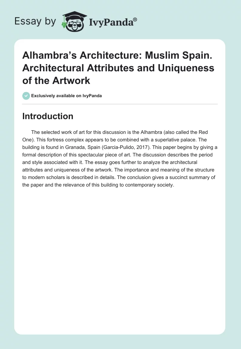Alhambra’s Architecture: Muslim Spain. Architectural Attributes and Uniqueness of the Artwork. Page 1
