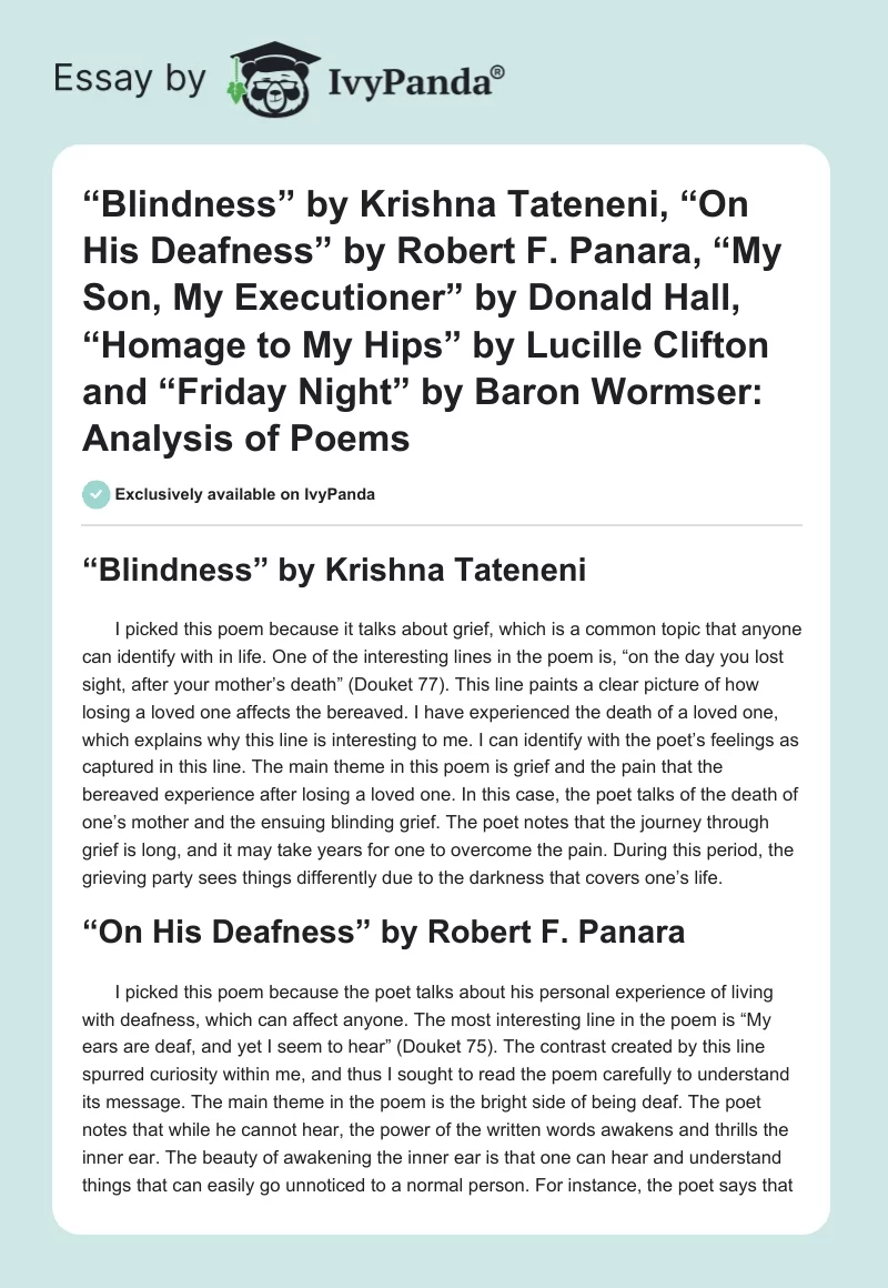“Blindness” by Krishna Tateneni, “On His Deafness” by Robert F. Panara, “My Son, My Executioner” by Donald Hall, “Homage to My Hips” by Lucille Clifton and “Friday Night” by Baron Wormser: Analysis of Poems. Page 1