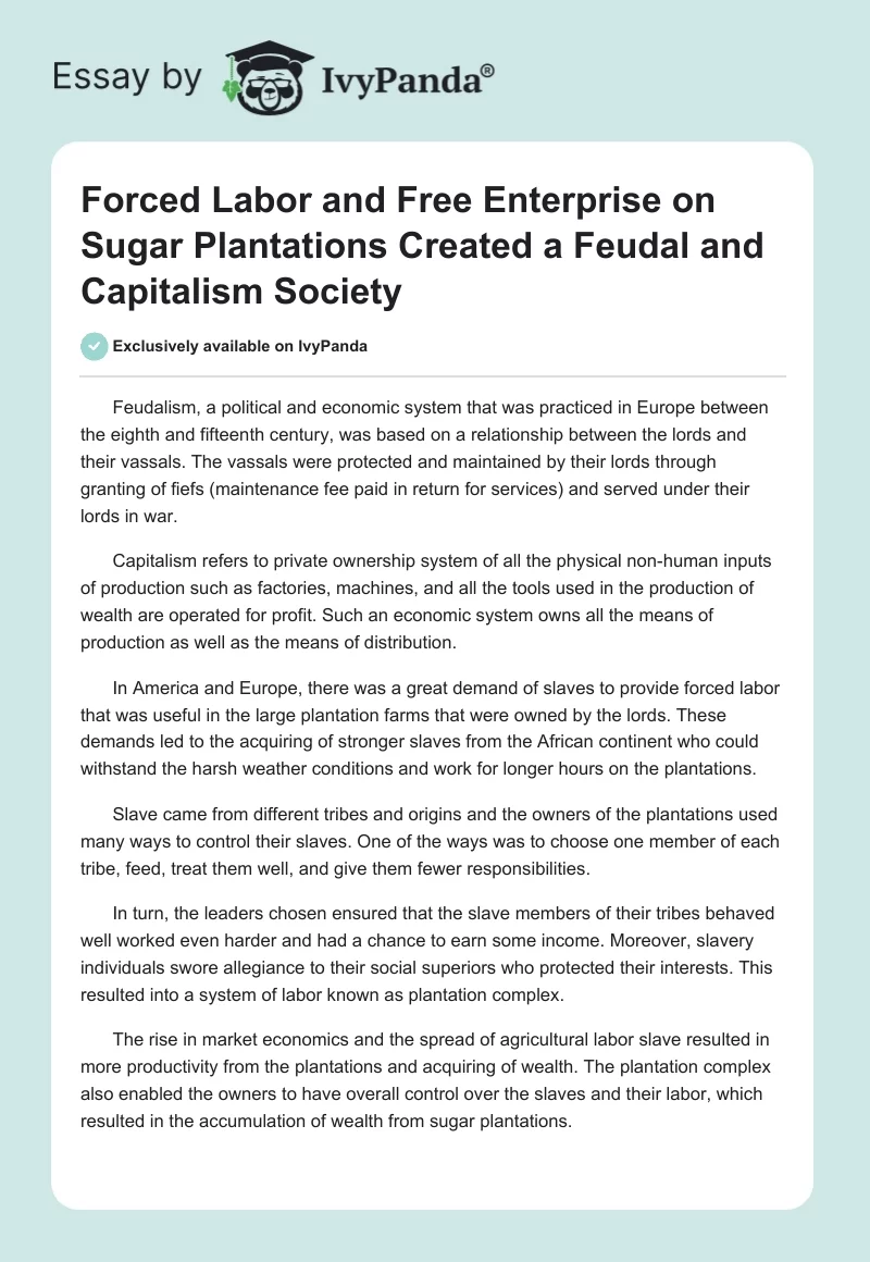 Forced Labor and Free Enterprise on Sugar Plantations Created a Feudal and Capitalism Society. Page 1