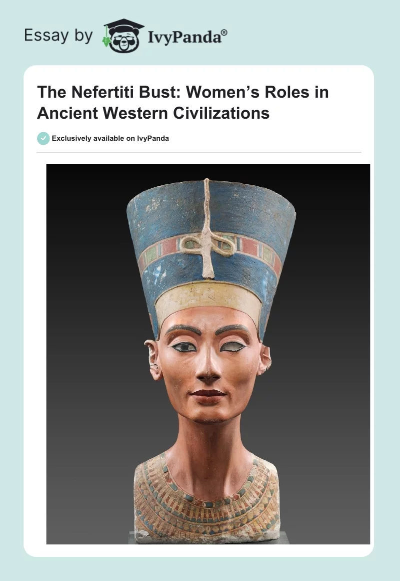The Nefertiti Bust: Women’s Roles in Ancient Western Civilizations. Page 1