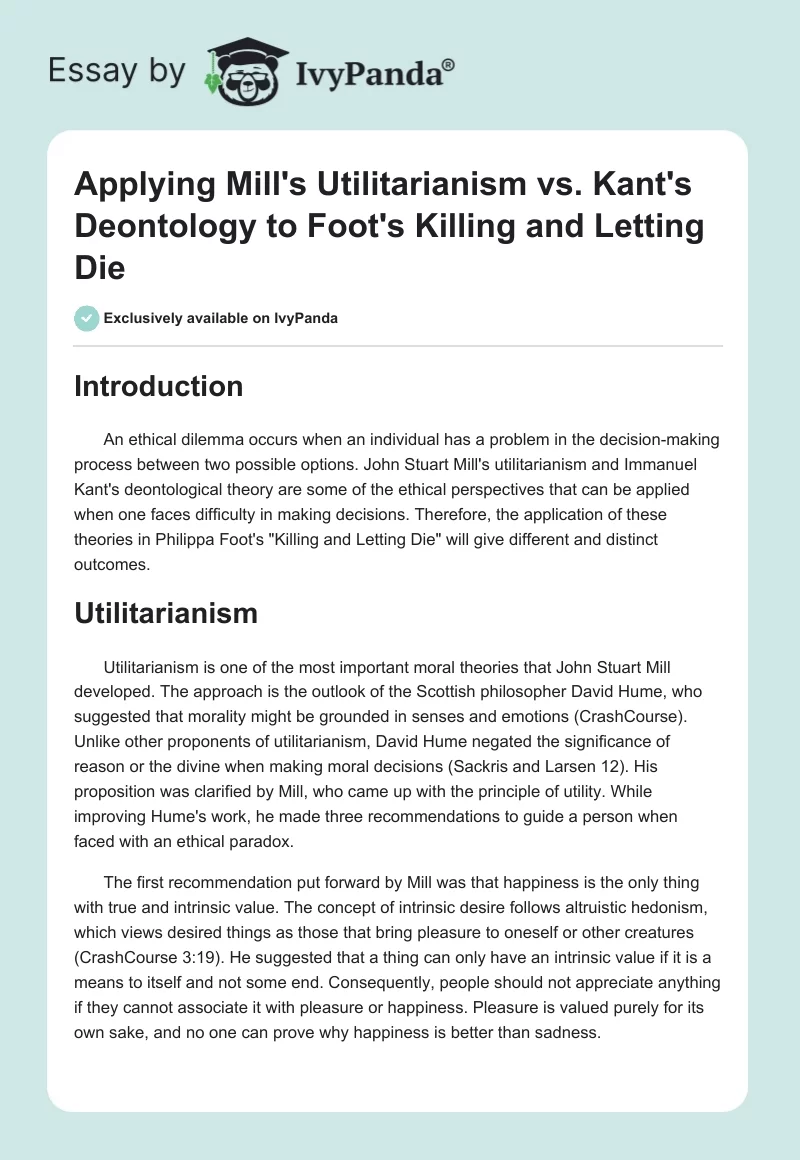 Applying Mill's Utilitarianism vs. Kant's Deontology to Foot's "Killing and Letting Die". Page 1