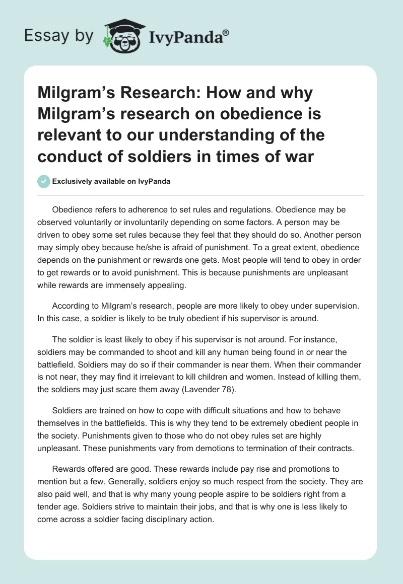 Milgram’s Research: How and why Milgram’s research on obedience is relevant to our understanding of the conduct of soldiers in times of war. Page 1