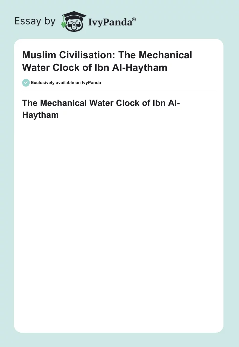 Muslim Civilisation: The Mechanical Water Clock of Ibn Al-Haytham. Page 1