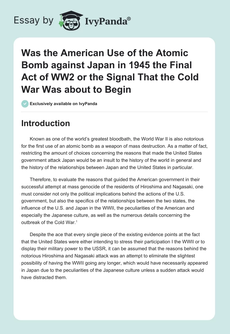 Was the American Use of the Atomic Bomb Against Japan in 1945 the Final Act of WW2 or the Signal That the Cold War Was About to Begin. Page 1