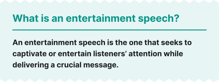 The picture explains what an entertainment speech is.